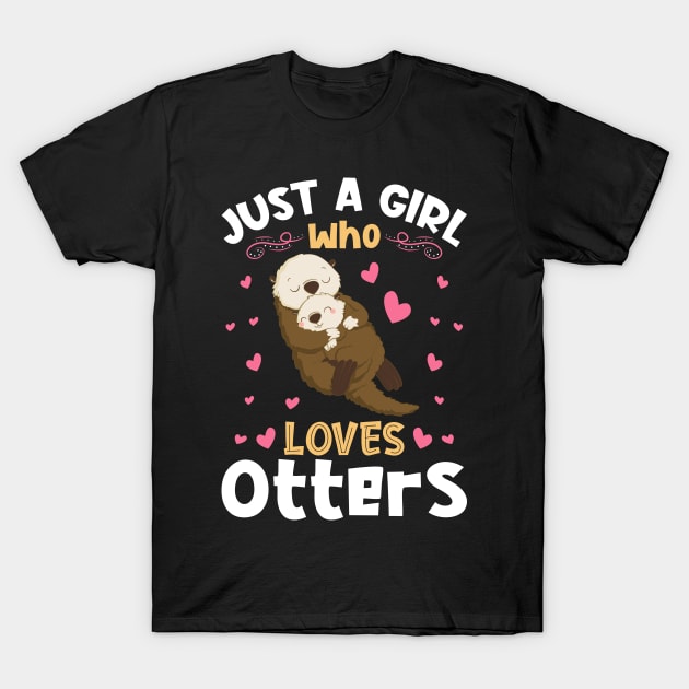 Just a Girl who Loves Otters Gift T-Shirt by aneisha